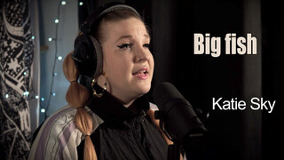 Charlie Zhou's "Big Fish" Cover oleh Katie Sky