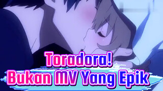 Toradora! | Ini Bukan MV Yang Epik