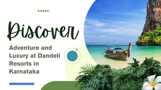 Discover Adventure and Luxury at Dandeli Resorts in Karnataka