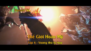 Thế Giới Hoàn Mỹ Tập 4 - Vương thú tụ hợp