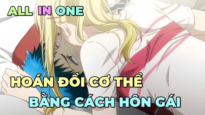 ALL IN ONE: TÔI HOÁN ĐỔI CƠ THỂ BẰNG CÁCH HÔN GÁI | TÓM TẮT ANIME | Chú bé M