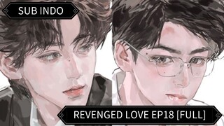 🇨🇳 Dendam Menjadi Cinta Ep18 || Sub Indo