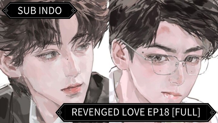 🇨🇳 Dendam Menjadi Cinta Ep18 || Sub Indo