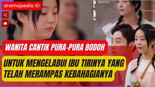 Wanita cantik pura-pura bodoh untuk membalas ibu tiri yang selalu menyakitinya