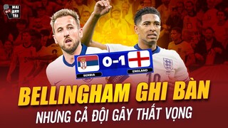 ANH 1-0 SERBIA: BELLINGHAM NỔ SÚNG NHƯNG TAM SƯ THI ĐẤU VẬT VỜ GÂY THẤT VỌNG LỚN TRẬN RA QUÂN EURO