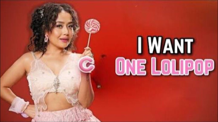 I Want One Lollipop Official Video Neha Kakkar Tony Kakkar One Lollipop Neha Kakkar New Song