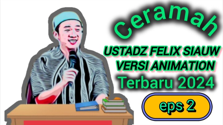 ceramah ustadz Felix Siauw , versi anime eps 2 ❗