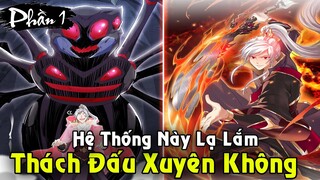 Thách Đấu Game Xuyên Không Có Được Hệ Thống Bá Đạo | Full Phần 1 Hệ Thống Bắt Ta Tìm Đường Chết
