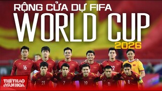 Tin vui cho bóng đá Việt Nam - Châu Á có 8,5 suất, tuyển Việt Nam sáng cửa dự World Cup 2026