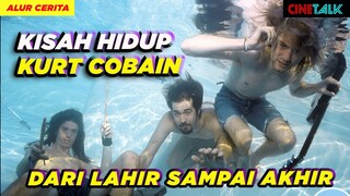 KISAH HIDUP LEGENDA GRUNGE KURT COBAIN - ALUR CERITA C0BAIN M0NT4G3 0F H3CK (2015)