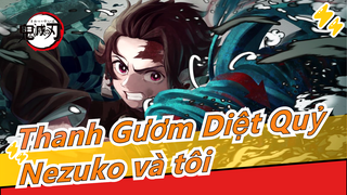 [Thanh Gươm Diệt Quỷ/Kinh điển/Beat Sync] Không thể cắt đứt ràng buộc giữa tôi và Nezuko