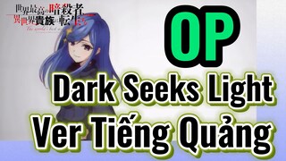 [Reincarnated Assassin]OP | Dark Seeks Light Ver Tiếng Quảng