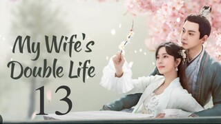 My Wifes Double Life Ep 13 Eng Sub 2024