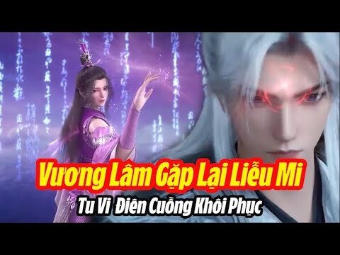 Tiên Nghịch Tập 99 Thuyết Minh Full HD | 仙逆 第99集 | Vương Lâm Gặp Lại Miễu Mi, Tu Vi Hồi Phục