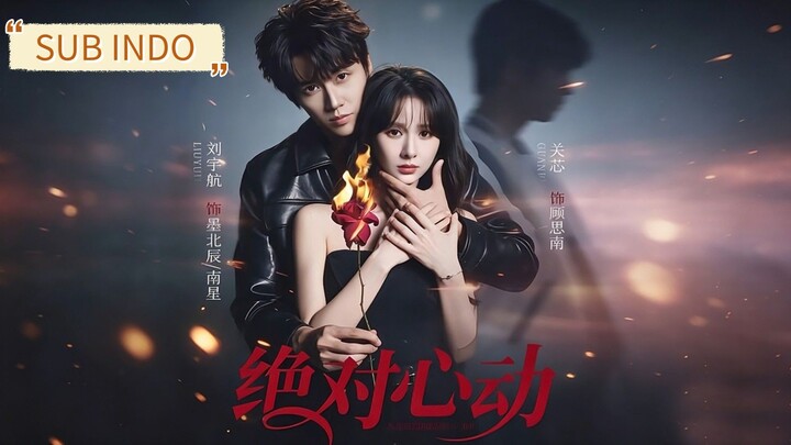 Liu Yuhang & Guan Xin - Absolutely fluttering《绝对心动》 Sub Indo