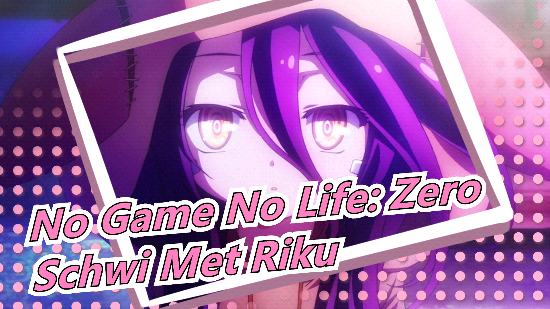 No Game No Life: Zero] It's So Happy That Schwi Met Riku - Bilibili