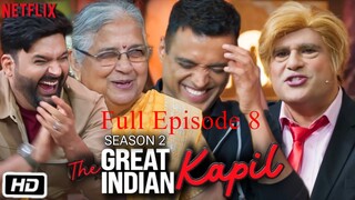 The Great Indian Kapil Show Season 2 Episode 8 | The Great Indian Kapil Show | Hindi Comedy Show