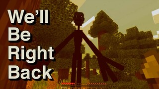 We'll Be Right Back in Minecraft Compilation 3
