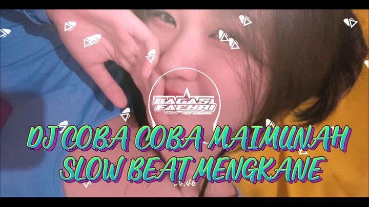DJ COBA COBA MAIMUNAH SLOW BEAT MENGKANE BY BAGAS FACHRI OFFICIAL