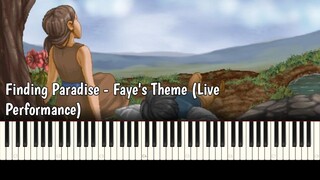 Finding Paradise - Faye's Theme (Live Performance) | Piano Cover