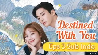 DESTINED WITH YOU Episode 3 Sub Indo