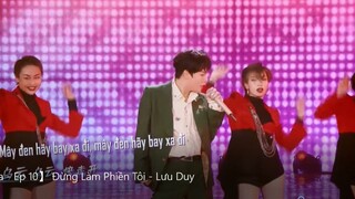 05. 【Ca ca - Ep 10】 Đừng Làm Phiền Tôi - Lưu Duy
