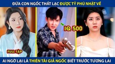 Đứa Con Ngốc Bị Tỷ Phú Nhặt Về, Ai Ngờ Lại Là Thiên Tài Giả Ngốc Biết Trước Tương Lai!