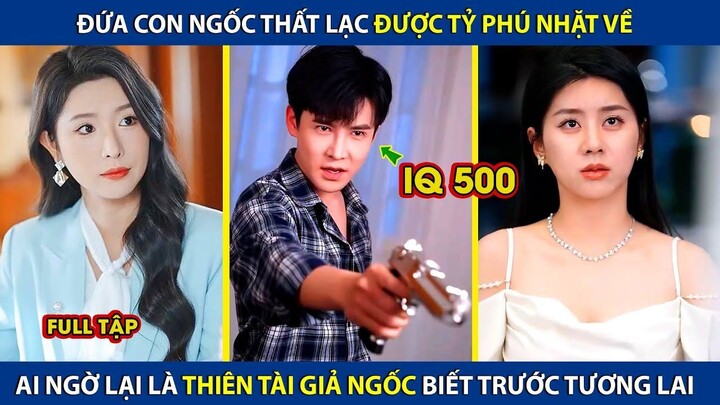 Đứa Con Ngốc Bị Tỷ Phú Nhặt Về, Ai Ngờ Lại Là Thiên Tài Giả Ngốc Biết Trước Tương Lai!