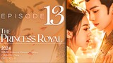 🇨🇳EP13 The Princess Royal (2024) [SOFTCODED SUB]