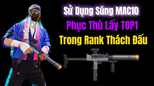 Sử Dụng Súng MAC10 Phục Thù Lấy TOP1 Trong Rank Đại Kiện Tướng Cực Kì Hấp Dẫn