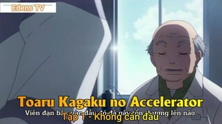 Toaru Kagaku no Accelerator Tập 1 - Không cần đâu