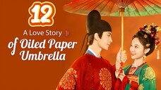 A Love Story Of Oiled Paper Umbrella Episode 12