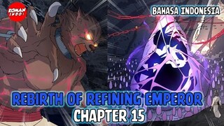 Rebirth of Refining Emperor Chapter 15 Bahasa Indonesia - Sarang Semut Hitam