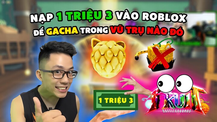 MÌNH NẠP 1 TRIỆU 300 VÀO ROBLOX ĐỂ GACHA LẤY TRÁI BÁO ĐỜI TRONG FRUITS BATTLEGROUND