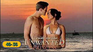 CRUSH ON THE UNWANTED PRINCESS Ep 46-56