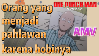 [One Punch Man] AMV |  Orang yang menjadi pahlawan karena hobinya