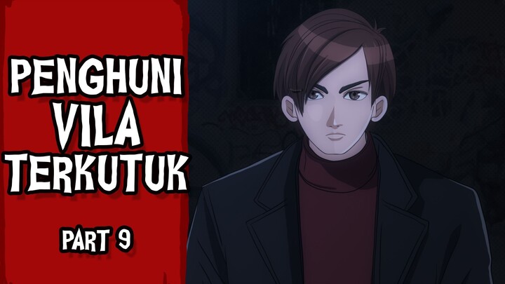 Penghuni Vila Terkutuk - Part 09