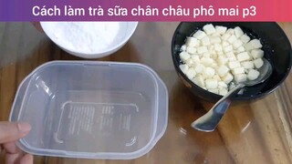Cách làm trà sữa trân châu phô mai p3