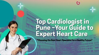 Top Cardiologist in Pune –Your Guide to Expert Heart Care