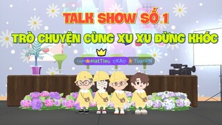 Play Together Phim | Talk Show Số 1 - Gặp Gỡ Các Bạn Diễn Vai Chính Phim Xu Xu Đừng Khóc