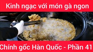 Kinh ngạc với món gà ngon chính gốc Hàn Quốc #41