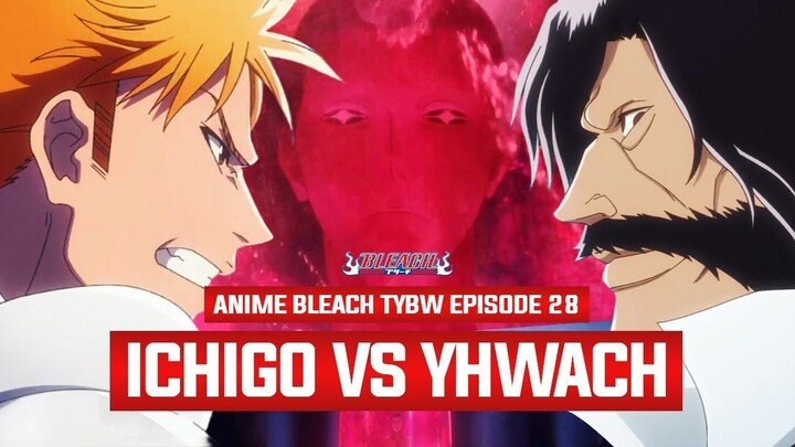 ICHIGO VS YHWACH : Anime Bleach TYBW Episode 28