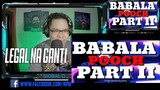 BABALA PART 2 - POOCH (REACTION AND COMMENT)