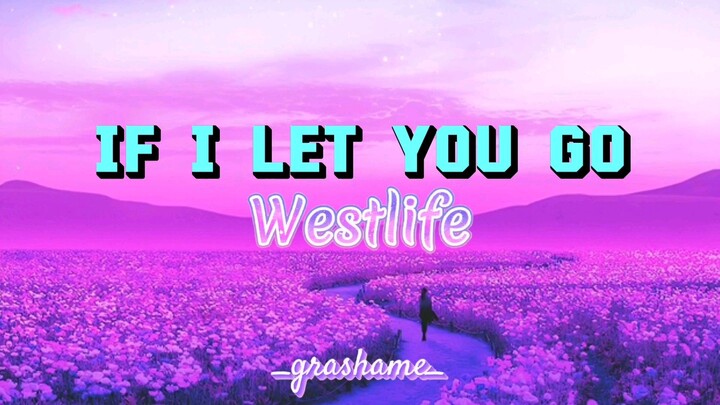 If let you go by Westlife lyrics video