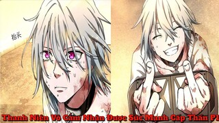 Thanh Niên Vô Cảm Nhận Được Sức Mạnh Cấp Thần P1 |Tóm Tắt Truyện Tranh Hay l Review Truyện Tranh.