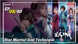 Star Martial God Technique S2 Episode 8 Subtitle Indonesia