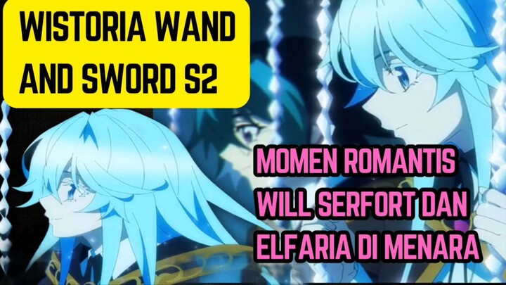 Wistoria wand and sword S2 episode 12 end - momen romantis Will serfort dan elfaria penutup ending
