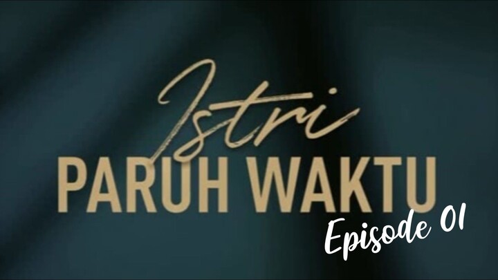 Istri Paruh Waktu || Episode IPW 1