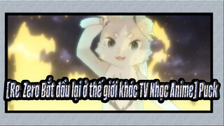 [Re: Zero Bắt đầu lại ở thế giới khác TV Nhạc Anime] Phút giây Puck thổ lộ