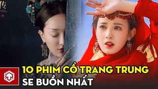 Top 10 Phim Trung Cổ Trang Có Kết SE Buồn Nhất | Ten Asia